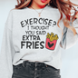 Exercise I Thought You Said Extra Fries